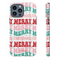 Merry Merry Christmas "Tough" Case (iPhone, Samsung or Google Pixel)