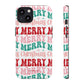 Merry Merry Christmas "Tough" Case (iPhone, Samsung or Google Pixel)