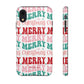 Merry Merry Christmas "Tough" Case (iPhone, Samsung or Google Pixel)